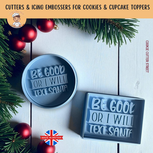 Be Good or I Will text Santa Christmas Quirky Phrase Cutter & Icing Embosser For Cookies & Cupcake Toppers